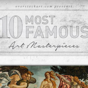 The Top Ten Most Famous Artwork in History