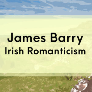 James Barry: Irish Romance on Canvas
