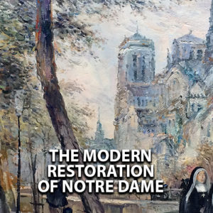 The Modern Restoration of Notre Dame