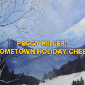 Peggy Miller: Hometown Holiday Cheer
